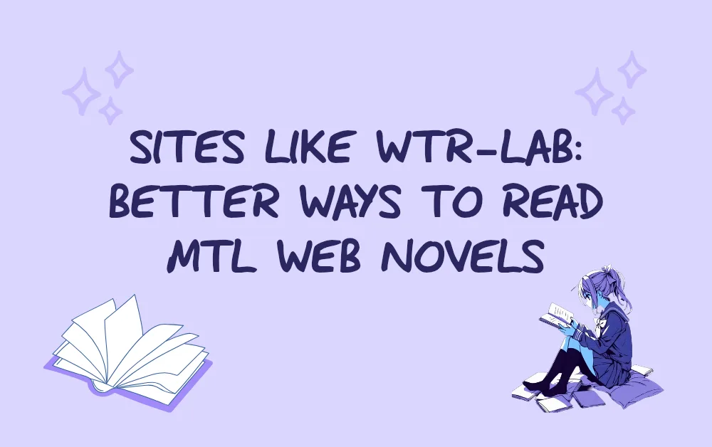 Cover Image for Sites Like WTR-Lab: Better Ways to Read MTL Web Novels