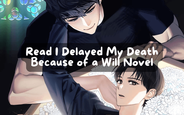 Cover Image for Read I Delayed My Death Because of a Will Novel in English