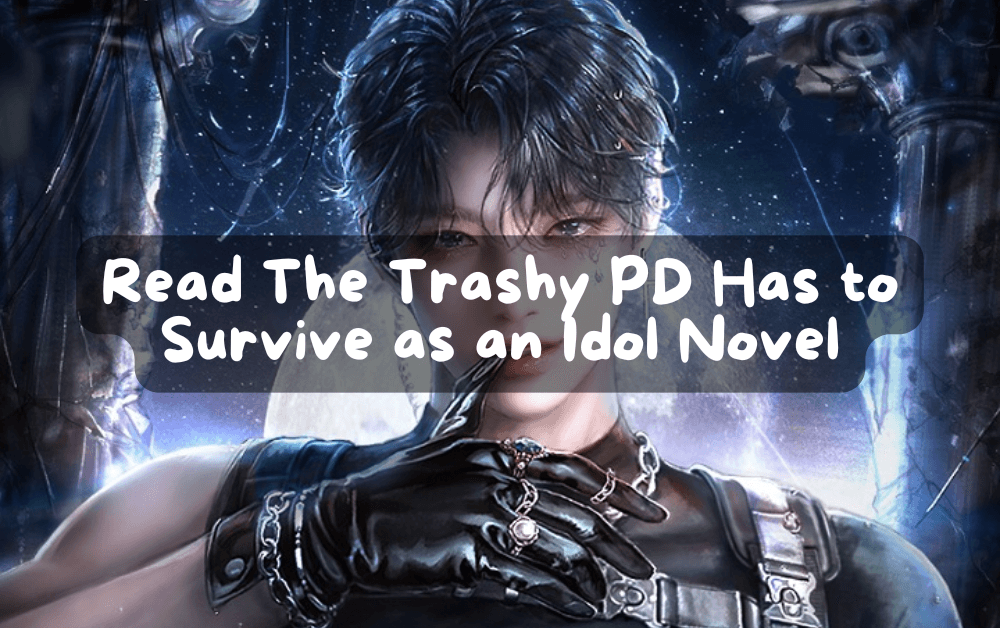 Cover Image for Read The Trashy PD Has To Survive as an Idol Novel in English