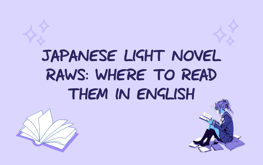 Japanese Light Novel Raws: Where to Read Them in English